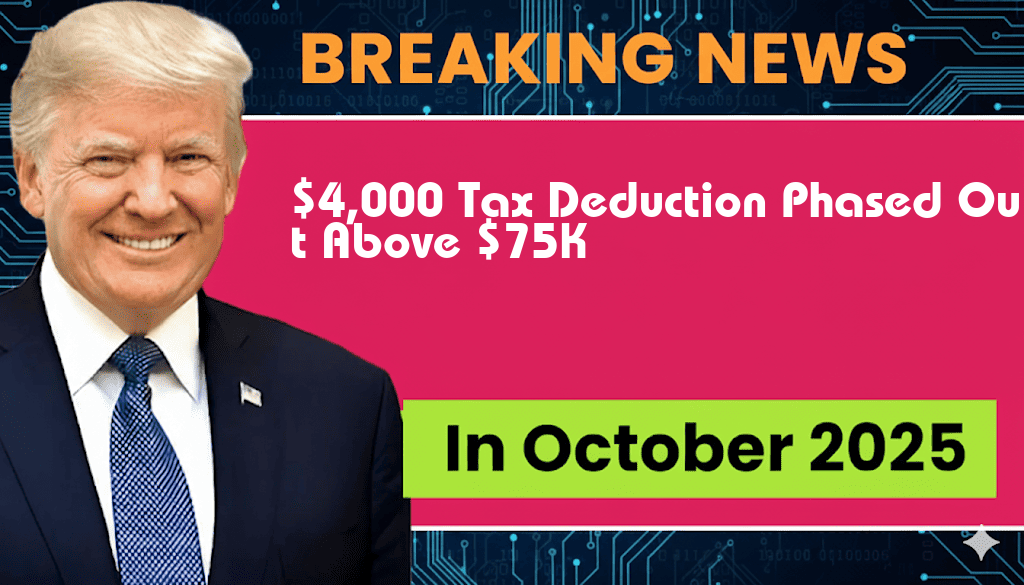 $4,000 Tax Deduction Gradually Eliminated for Incomes Exceeding $75,000