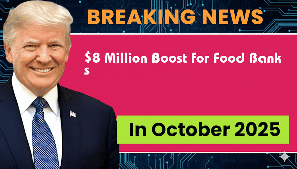 $8 Million Increase for Food Banks Amidst SNAP Reductions