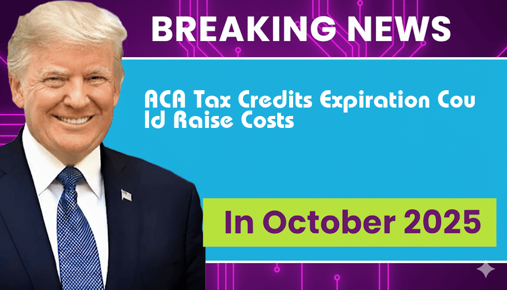 Monthly Costs Could Rise by $1,000 if ACA Tax Credits Expire