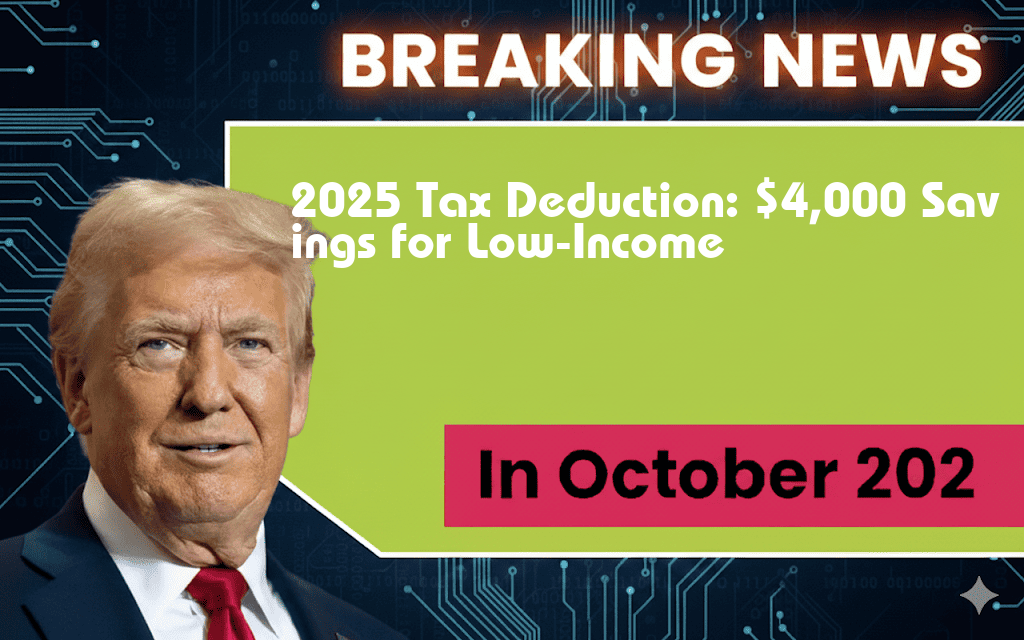 New 2025 Tax Deduction Offers Additional $4,000 Savings for Low-Income Individuals and Seniors