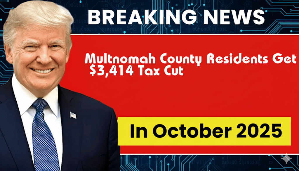 New Legislation Grants Multnomah County Residents a $3,414 Tax Cut